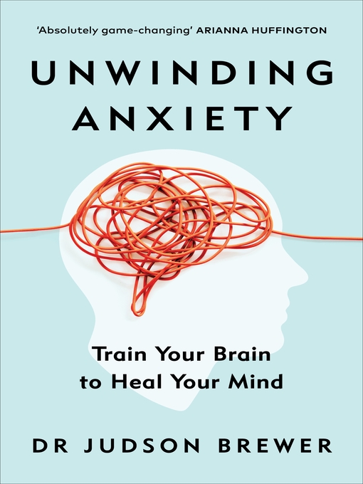 Title details for Unwinding Anxiety by Judson Brewer - Available